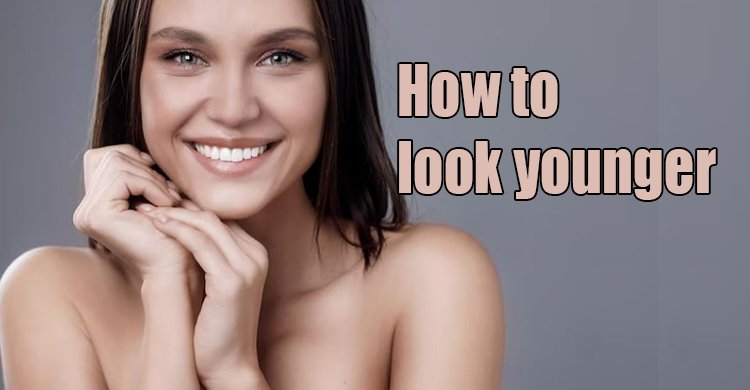 how to look younger