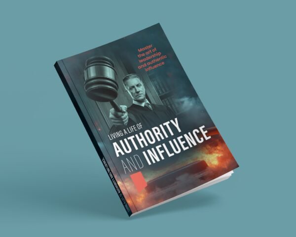 Living A Life Of Authority And Influence