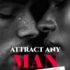 How To Attract Any Man