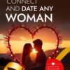 How To Connect And Date Any Woman