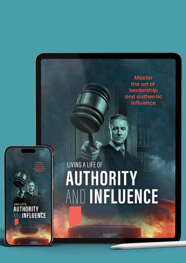 Living A Life Of Authority And Influence