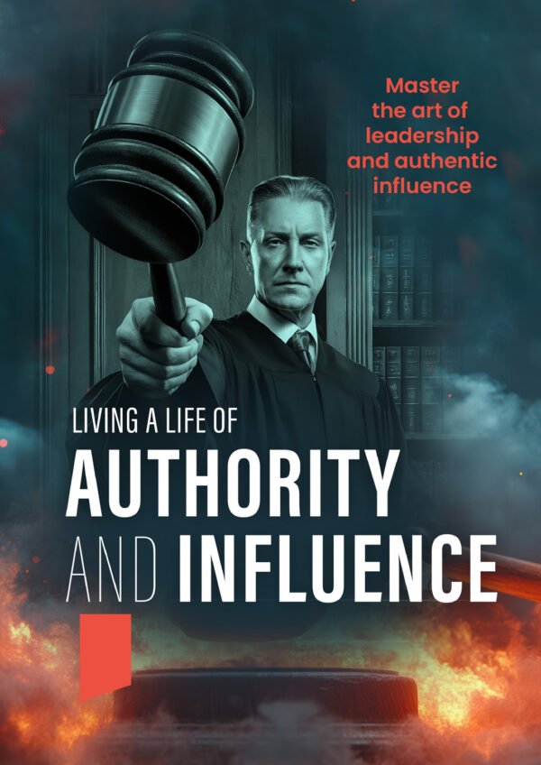 Living A Life Of Authority And Influence
