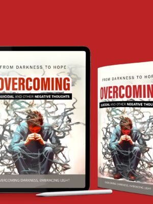 Overcoming Suicidal and Other Negative Thoughts