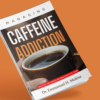 Managing Caffeine Addiction