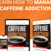 Managing Caffeine Addiction