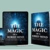 The Magic of  A Bored  Mind