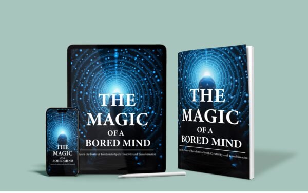 The Magic of  A Bored  Mind