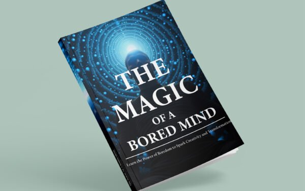 The Magic of  A Bored  Mind
