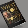 WHAT YOU  DIDN’T KNOW  ABOUT MONEY
